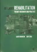 Rehabilitación del delincuente: Teoría, investigación y práctica - Offender Rehabilitation: Theory, Research and Practice