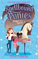 Ponis encantados: Azúcar y especias - Spellbound Ponies: Sugar and Spice