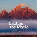 Capture the Magic: Entrene su ojo, mejore su composición fotográfica - Capture the Magic: Train Your Eye, Improve Your Photographic Composition