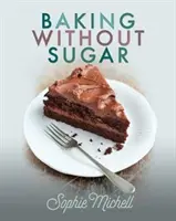 Hornear sin azúcar - Baking Without Sugar