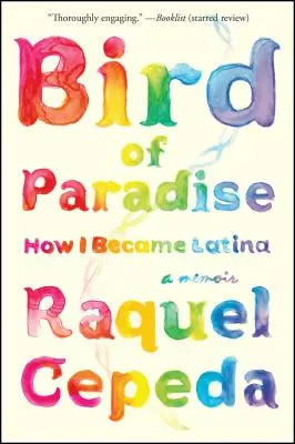 Ave del Paraíso: Cómo me hice latina - Bird of Paradise: How I Became Latina