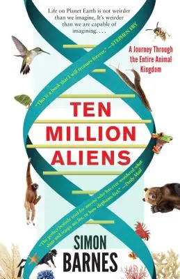 Diez millones de alienígenas: Un viaje por todo el reino animal - Ten Million Aliens: A Journey Through the Entire Animal Kingdom