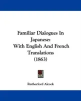 Diálogos familiares en japonés: Con traducciones al inglés y al francés (1863) - Familiar Dialogues In Japanese: With English And French Translations (1863)