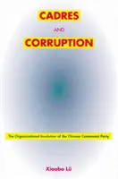 Cuadros y corrupción: La involución organizativa del Partido Comunista Chino - Cadres and Corruption: The Organizational Involution of the Chinese Communist Party