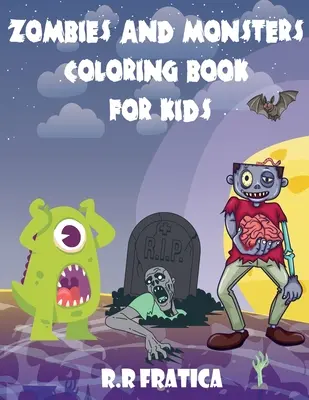 Libro para colorear de zombis y monstruos para niños: Un libro maravilloso con lindas y divertidas ilustraciones de monstruos y zombis, Criaturas lindas y espeluznantes para ki - Zombies and monsters coloring book for kids: A wonderful book with cute, funny illustrations of monsters and zombies, Cute and Creepy Creatures for ki