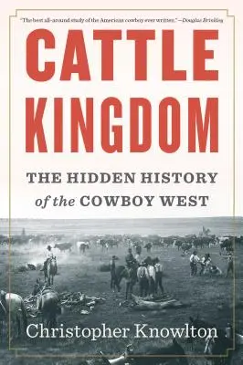 El Reino del Ganado: La historia oculta del Oeste vaquero - Cattle Kingdom: The Hidden History of the Cowboy West