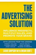 La solución publicitaria: Influya en los clientes potenciales, multiplique las ventas y promocione su marca - The Advertising Solution: Influence Prospects, Multiply Sales, and Promote Your Brand