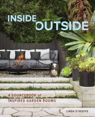 Dentro Fuera: Un libro de inspiración para habitaciones de jardín - Inside Outside: A Sourcebook of Inspired Garden Rooms