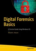 Fundamentos de la ciencia forense digital: Guía práctica con el sistema operativo Windows - Digital Forensics Basics: A Practical Guide Using Windows OS