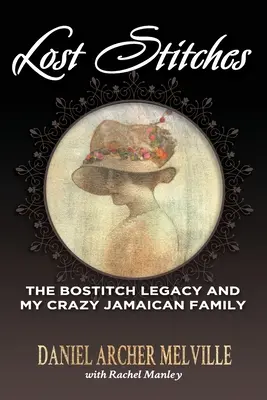 Puntadas perdidas: El legado Bostitch y mi loca familia jamaicana - Lost Stitches: The Bostitch Legacy and My Crazy Jamaican Family