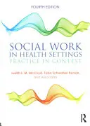 El trabajo social en el ámbito sanitario: Práctica en contexto - Social Work in Health Settings: Practice in Context
