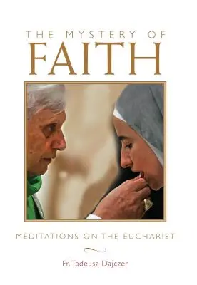 El misterio de la fe: Meditaciones sobre la Eucaristía - Mystery of Faith: Meditations on the Eucharist