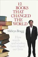 12 libros que cambiaron el mundo - Cómo las palabras y la sabiduría han moldeado nuestras vidas - 12 Books That Changed The World - How words and wisdom have shaped our lives