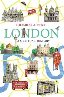 Londres: Una historia espiritual - London: A Spiritual History