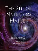 La naturaleza secreta de la materia - The Secret Nature of Matter