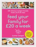 Alimente a su familia por 20 a la semana: 100 deliciosas comidas económicas que gustarán a todos - Feed Your Family for 20 a Week: 100 Delicious Budget-Friendly Meals You'll All Enjoy