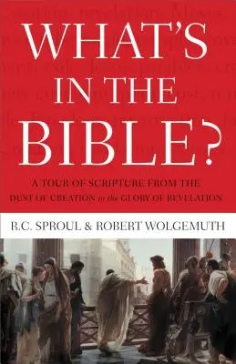 Qué hay en la Biblia: Un Recorrido Por Las Escrituras Desde El Polvo De La Creación Hasta La Gloria Del Apocalipsis - What's in the Bible: A Tour of Scripture from the Dust of Creation to the Glory of Revelation