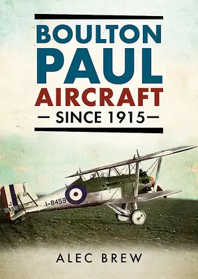 Aviones Boulton Paul desde 1915 - Boulton Paul Aircraft Since 1915