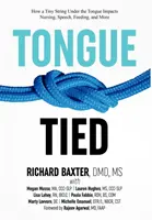 La lengua atada: Cómo un pequeño hilo bajo la lengua afecta a la lactancia, el habla, la alimentación y mucho más. - Tongue-Tied: How a Tiny String Under the Tongue Impacts Nursing, Speech, Feeding, and More