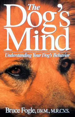 La mente del perro: Cómo entender el comportamiento de su perro - The Dog's Mind: Understanding Your Dog's Behavior