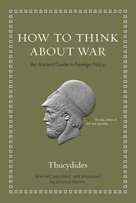 Cómo pensar en la guerra: Una antigua guía de política exterior - How to Think about War: An Ancient Guide to Foreign Policy