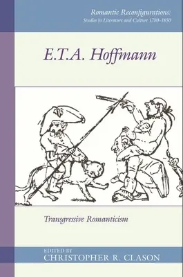 E. T. A. Hoffman: Romanticismo transgresor - E. T. A. Hoffman: Transgressive Romanticism