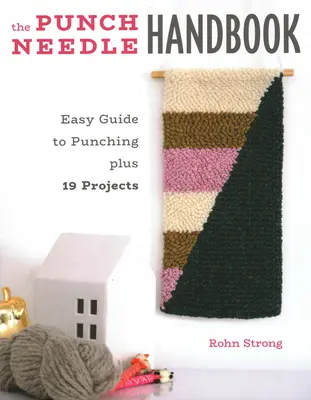 El manual de la aguja perforadora: Guía fácil de perforación y 19 proyectos - The Punch Needle Handbook: Easy Guide to Punching Plus 19 Projects