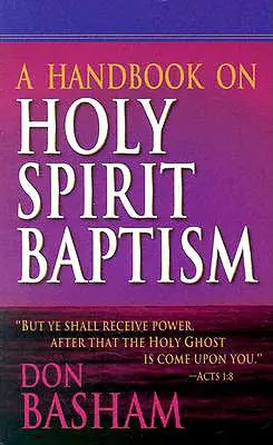 Manual sobre el bautismo del Espíritu Santo - A Handbook on Holy Spirit Baptism