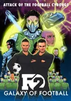 F2: Galaxy of Football: El ataque de los cyborgs del fútbol - F2: Galaxy of Football: Attack of the Football Cyborgs