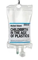 El parto en la era del plástico - Childbirth in the Age of Plastics