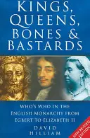 Reyes, Reinas, Huesos y Bastardos: Quién es quién en la monarquía inglesa de Egberto a Isabel II - Kings, Queens, Bones & Bastards: Who's Who in the English Monarchy from Egbert to Elizabeth II