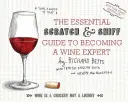 Guía Scratch & Sniff para convertirse en un experto en vinos - Essential Scratch and Sniff Guide to Becoming a Wine Expert