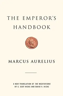 El Manual del Emperador: Una nueva traducción de las Meditaciones - The Emperor's Handbook: A New Translation of the Meditations