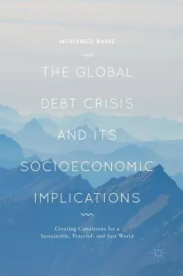 La crisis mundial de la deuda y sus implicaciones socioeconómicas: Crear las condiciones para un mundo sostenible, pacífico y justo - The Global Debt Crisis and Its Socioeconomic Implications: Creating Conditions for a Sustainable, Peaceful, and Just World