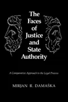 Los rostros de la justicia y la autoridad del Estado: Un enfoque comparativo del proceso jurídico - The Faces of Justice and State Authority: A Comparative Approach to the Legal Process