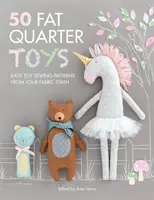 50 Fat Quarter Toys: Patrones fáciles para coser juguetes a partir de tus reservas de tela - 50 Fat Quarter Toys: Easy Toy Sewing Patterns from Your Fabric Stash