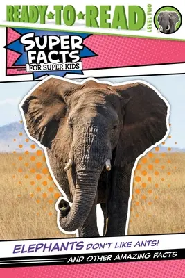 ¡A los elefantes no les gustan las hormigas! Y otros datos asombrosos (Nivel 2) - Elephants Don't Like Ants!: And Other Amazing Facts (Ready-To-Read Level 2)