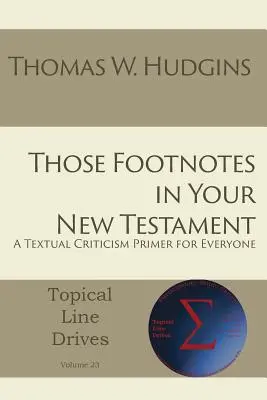 Las notas a pie de página del Nuevo Testamento: Un manual de crítica textual para todos - Those Footnotes in Your New Testament: A Textual Criticism Primer for Everyone