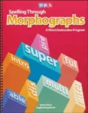 Spelling Through Morphographs (Ortografía a través de morfografías), Teacher Materials - Spelling Through Morphographs, Teacher Materials