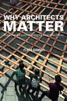 Por qué importan los arquitectos: Evidenciar y comunicar el valor de los arquitectos - Why Architects Matter: Evidencing and Communicating the Value of Architects