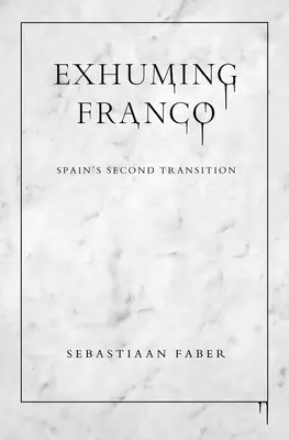 Exhumando a Franco: la segunda transición española - Exhuming Franco: Spain's Second Transition