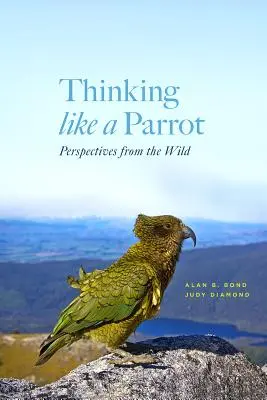 Pensar como un loro: Perspectivas desde la naturaleza - Thinking Like a Parrot: Perspectives from the Wild