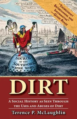 Dirt: Una historia social vista a través de los usos y abusos de la suciedad - Dirt: A social history as seen through the uses and abuses of dirt