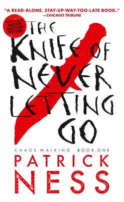 The Knife of Never Letting Go (con cuento extra): Chaos Walking: Libro Uno - The Knife of Never Letting Go (with Bonus Short Story): Chaos Walking: Book One