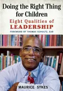 Hacer lo correcto por los niños: Ocho cualidades de liderazgo - Doing the Right Thing for Children: Eight Qualities of Leadership