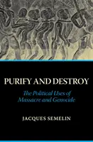 Purificar y destruir - Los usos políticos de la masacre y el genocidio - Purify and Destroy - The Political Uses of Massacre and Genocide