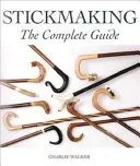 Fabricación de palos - La guía completa - Stickmaking - The Complete Guide