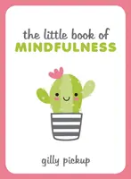 Pequeño libro de la atención plena - Consejos, técnicas y citas para estar más centrado y equilibrado - Little Book of Mindfulness - Tips, Techniques and Quotes for a More Centred, Balanced You