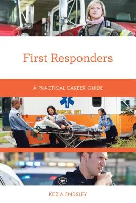 Primeros intervinientes: Guía práctica de la carrera profesional - First Responders: A Practical Career Guide