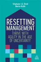 Reiniciar la gestión: Prosperar con agilidad en la era de la incertidumbre - Resetting Management: Thrive with Agility in the Age of Uncertainty